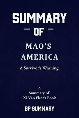 E-Book (epub) Summary of Mao's America by Xi Van Fleet: A Survivor's Warning von Gp Summary