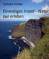 E-Book (epub) Einmaliges Irland - Natur pur erleben von Gerhard Köhler