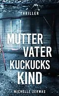 E-Book (epub) Mutter, Vater, Kuckuckskind von Michelle Zerwas