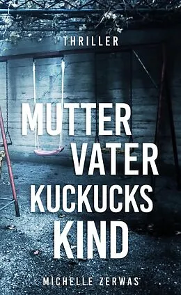 E-Book (epub) Mutter, Vater, Kuckuckskind von Michelle Zerwas