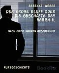 E-Book (epub) Der große Bluff oder die Geschäfte des Herrn H. von Rebekka Weber