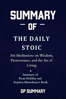 E-Book (epub) Summary of The Daily Stoic by Ryan Holiday and Stephen Hanselman von Gp Summary