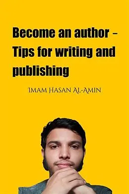 E-Book (epub) Become an author - Tips for writing and publishing von Md. Al-Amin, M. Zidan Rabby, Imam Hasan Al-Amin