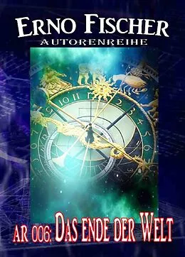 E-Book (epub) Autorenreihe 006: Das Ende der Welt von Erno Fischer