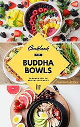 E-Book (epub) Cookbook For Buddha Bowls: 50 Bowls Full Of Healthy Delicacies von Homemade Loving'S