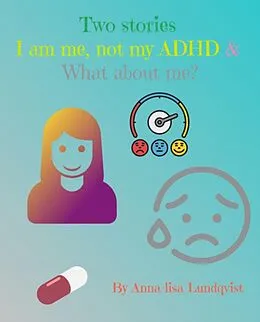E-Book (epub) Two stories: I am me, not my ADHD & What about me? von Anna-Lisa Lundqvist