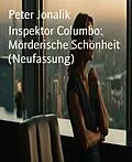 E-Book (epub) Inspektor Columbo: Mörderische Schönheit (Neufassung) von Peter Jonalik