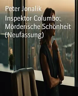 E-Book (epub) Inspektor Columbo: Mörderische Schönheit (Neufassung) von Peter Jonalik