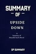 E-Book (epub) Summary of Upside Down a Novel by Danielle Steel von Gp Summary
