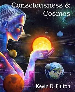 E-Book (epub) Consciousness & Cosmos von Kevin D. Fulton
