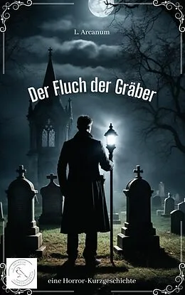 E-Book (epub) Der Fluch der Gräber von L. Arcanum