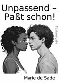 E-Book (epub) Unpassend - Paßt schon! von Marie de Sade
