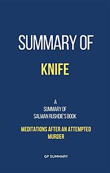 E-Book (epub) Summary of Knife by Salman Rushdie:Meditations After an Attempted Murder von Gp Summary