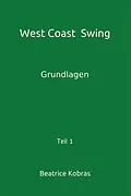 E-Book (epub) West Coast Swing - Grundlagen - Teil 1 von Beatrice Kobras