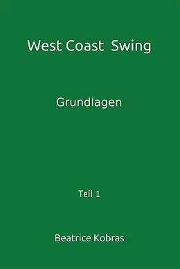 E-Book (epub) West Coast Swing - Grundlagen - Teil 1 von Beatrice Kobras