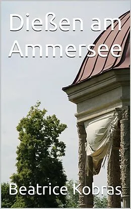 E-Book (epub) Dießen am Ammersee von Beatrice Kobras