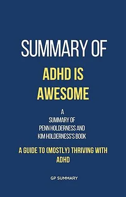 E-Book (epub) Summary of ADHD is Awesome by Penn Holderness and Kim Holderness von Gp Summary