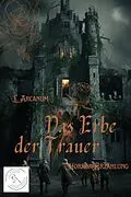 E-Book (epub) Das Erbe der Trauer von L. Arcanum