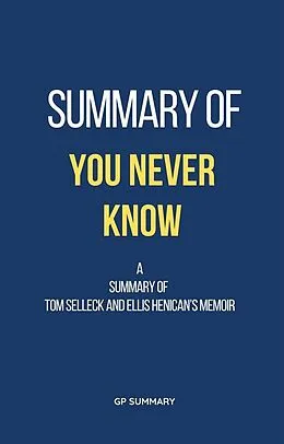 E-Book (epub) Summary of You Never Know a memoir by Tom Selleck and Ellis Henican von Gp Summary
