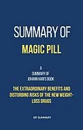 E-Book (epub) Summary of Magic Pill by Johann Hari: The Extraordinary Benefits and Disturbing Risks of the New Weight-Loss Drugs von Gp Summary