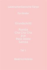 E-Book (epub) Lateinamerikanische Tänze für Kinder - Teil 1 - Mädchen von Beatrice Kobras