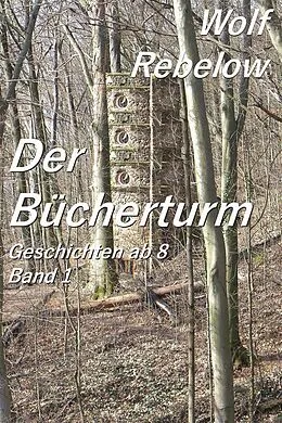 E-Book (epub) Der Bücherturm von Wolf Rebelow
