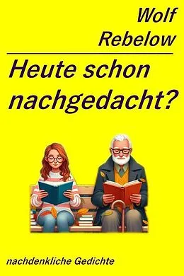 E-Book (epub) Heute schon nachgedacht? von Wolf Rebelow