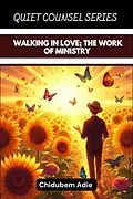 E-Book (epub) WALKING IN LOVE; THE WORK OF MINISTRY von Chidubem Adie