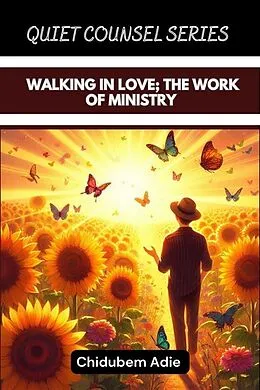 E-Book (epub) WALKING IN LOVE; THE WORK OF MINISTRY von Chidubem Adie