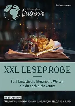 E-Book (epub) XXL Leseprobe - Fünf fantastische literarische Welten, die du noch nicht kennst von April Wynter, S. H. Raven, Franziska Szmania