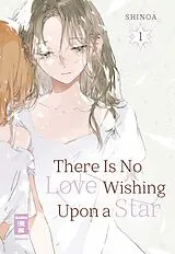 Kartonierter Einband (Kt) There Is No Love Wishing Upon a Star 01 von Shinoa