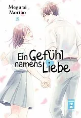 Kartonierter Einband Ein Gefühl namens Liebe 18 von Megumi Morino