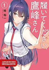 Kartonierter Einband Bitte zieh dich an, Takamine! 01 von Yuichi Hiiragi