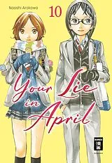 Kartonierter Einband Your Lie in April 10 von Naoshi Arakawa