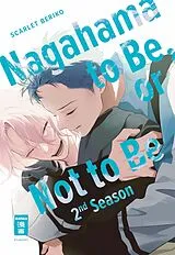 Kartonierter Einband Nagahama to Be, or Not to Be 2nd Season von Scarlet Beriko