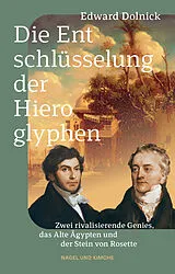 Fester Einband Die Entschlüsselung der Hieroglyphen von Edward Dolnick