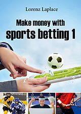 E-Book (epub) Make money with sports betting 1 von Lorenz Laplace