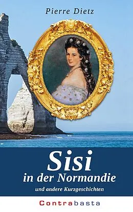 E-Book (epub) Sisi in der Normandie von Pierre Dietz