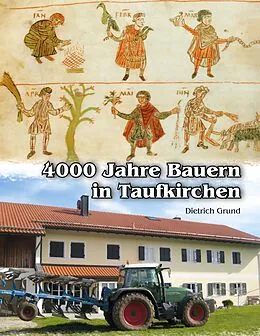 E-Book (epub) 4000 Jahre Bauern in Taufkirchen von Dietrich Grund