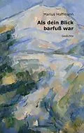 E-Book (epub) Als dein Blick barfuß war von Marius Hoffmann