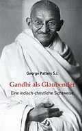E-Book (epub) Gandhi als Glaubender von George Pattery S. J.