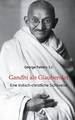 E-Book (epub) Gandhi als Glaubender von George Pattery S. J.
