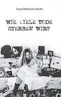 E-Book (epub) Wie viele Tode sterben wir? von Luna Nathalie Schön