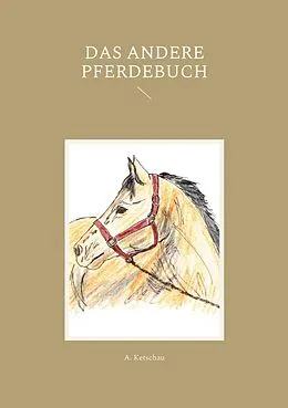 E-Book (epub) Das andere Pferdebuch von A. Ketschau