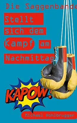 E-Book (epub) Die Saggenbande stellt sich dem Kampf am Nachmittag von Michael Hohlbrugger