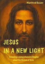 E-Book (epub) JESUS IN A NEW LIGHT von Manfred Bauer