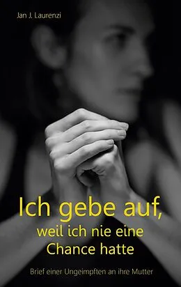 E-Book (epub) Ich gebe auf, weil ich nie eine Chance hatte von Jan J. Laurenzi