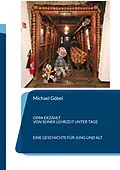 E-Book (epub) Oppa erzählt von seiner Lehrzeit unter Tage von Michael Göbel