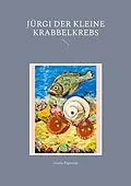 E-Book (epub) Jürgi der kleine Krabbelkrebs von Gisela Paprotny