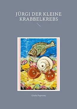 E-Book (epub) Jürgi der kleine Krabbelkrebs von Gisela Paprotny